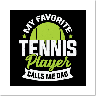 My Favorite Tennis Player Calls Me Dad Posters and Art